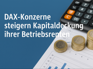 Die DAX-Konzerne setzen bei der Finanzierung ihrer Pensionszusagen zunehmend auf Kapitaldeckung – mit Erfolg.